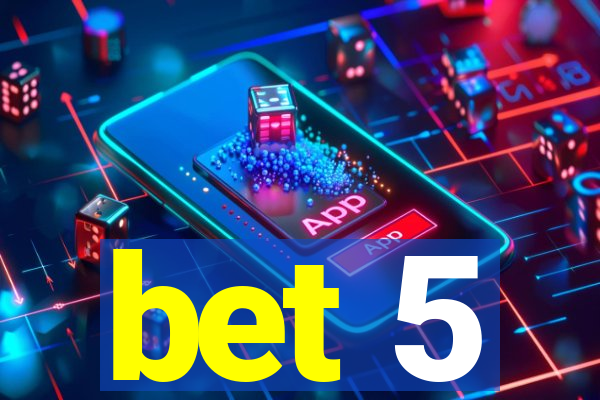 bet 5